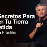 Tres Secretos Para Poseer Tu Tierra Prometida | Jentezen Franklin
