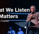 What We Listen to Matters | Jentezen Franklin