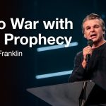 Go to War with Your Prophecy | Jentezen Franklin