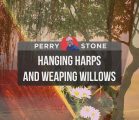 Hanging Harps and Weeping Willows | Perry Stone
