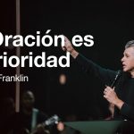 La Oración es la Prioridad | Jentezen Franklin