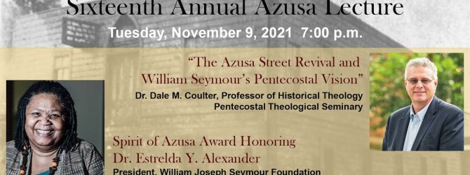 Sixteenth Annual Azusa Lecture and Spirit of Azusa Award Presentation
