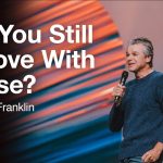 Are You Still In Love With Praise? | Jentezen Franklin