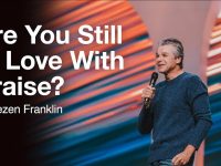 Are You Still In Love With Praise? | Jentezen Franklin