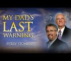 My Dad’s Last Warning | Perry Stone
