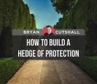 How to Build a Hedge of Protection | Bryan Cutshall
