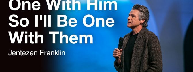 One With Him So I’ll Be One With Them | Jentezen Franklin
