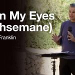 Open My Eyes (Gethsemane) | Jentezen Franklin