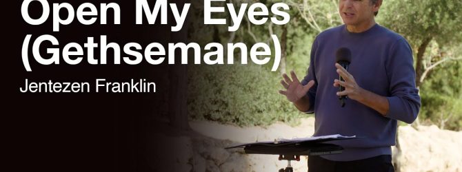 Open My Eyes (Gethsemane) | Jentezen Franklin