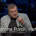 “Stay On the Porch” Part Two