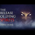 The Release of Lying Spirits | Perry Stone