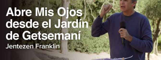 Abre Mis Ojos desde el Jardín de Getsemaní | Jentezen Franklin