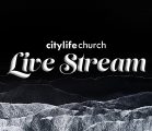 citylife church Live Stream