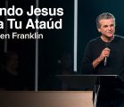 Cuando Jesus Toca Tu Ataúd | Jentezen Franklin