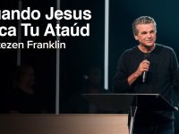 Cuando Jesus Toca Tu Ataúd | Jentezen Franklin