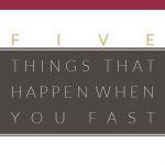 Five Things that Happen when You Fast | Jentezen Franklin