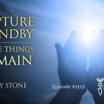 Rapture Standby-Three Things Remain | Episode #1115 | Perry Stone