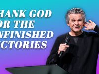 Thank God for the Unfinished Victories | Jentezen Franklin