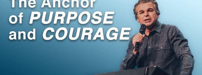 The Anchor of Purpose and Courage | Jentezen Franklin
