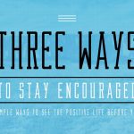 “Three Ways to Stay Encouraged” with Jentezen Franklin