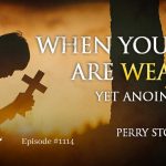 When You Are Weak Yet Anointed | Episode #1114 | Perry Stone