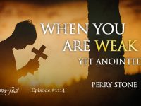 When You Are Weak Yet Anointed | Episode #1114 | Perry Stone