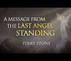 A Message From The Last Angel Standing | Perry Stone