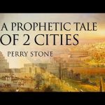 A Prophetic Tale of 2 Cities | Perry Stone