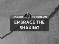 Embrace the Shaking | Jacob Peterson