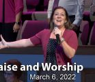 March 6, 2022 – Praise and Worship