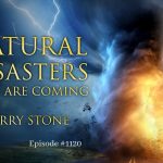 Natural Disasters that are Coming | Episode #1120 | Perry Stone