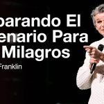 Preparando el Escenario Para los Milagros | Jentezen Franklin