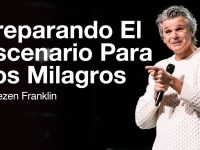 Preparando el Escenario Para los Milagros | Jentezen Franklin