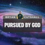 Pursued by God | Bryan Cutshall