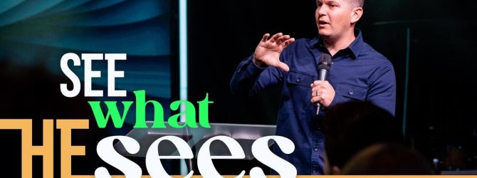 See What He Sees  |  Pastor EJ Mirelez