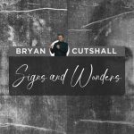 Signs and Wonders | Bryan Cutshall