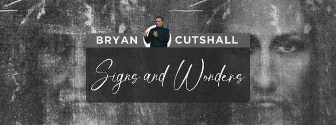 Signs and Wonders | Bryan Cutshall