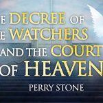 The Decree of the Watchers and the Court of Heaven | Perry Stone
