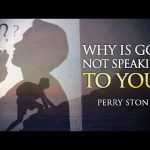 Why Is God Not Speaking To You? | Perry Stone