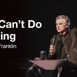 You Can’t Do Nothing | Jentezen Franklin