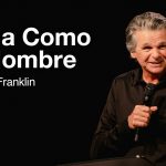 Actúa Como un Hombre | Jentezen Franklin