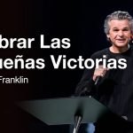 Celebrar Las Pequeñas Victorias | Jentezen Franklin