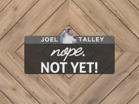 Nope. Not Yet! | Joel Talley