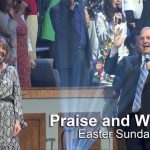 Praise and Worship – Easter Sunday (April 17) 2022