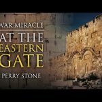 War Miracle – At The Eastern Gate | Perry Stone