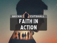Bryan Cutshall | Faith in Action