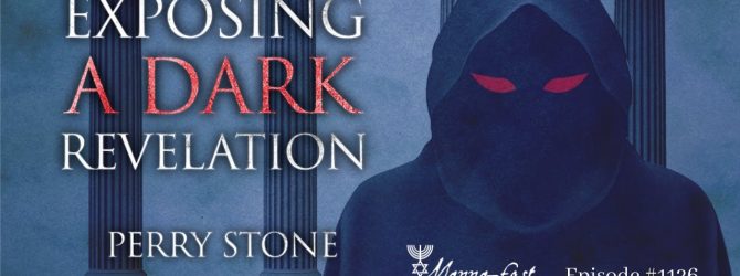 Exposing a Dark Revelation | Episode #1126 | Perry Stone