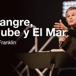 La Sangre, La Nube y El Mar | Jentezen Franklin