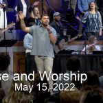 Praise and Worship – May 15, 2022