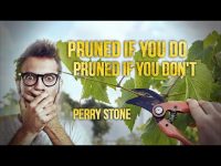 Pruned If You Do Pruned If You Don’t | Perry Stone